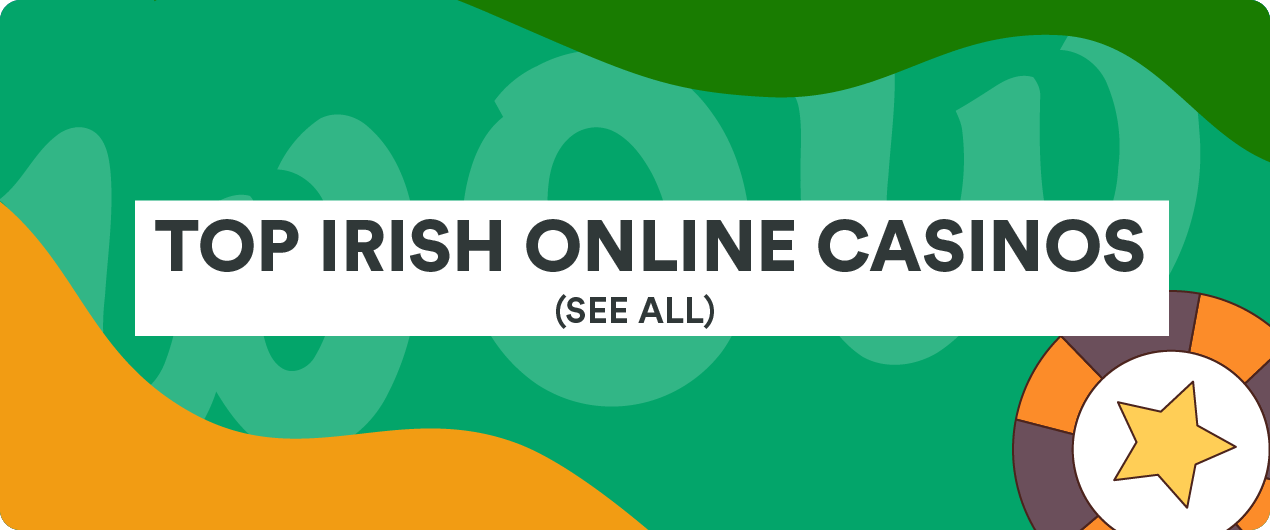 List of the Best Casino Sites in Ireland List of the Best Casino Sites in Ireland